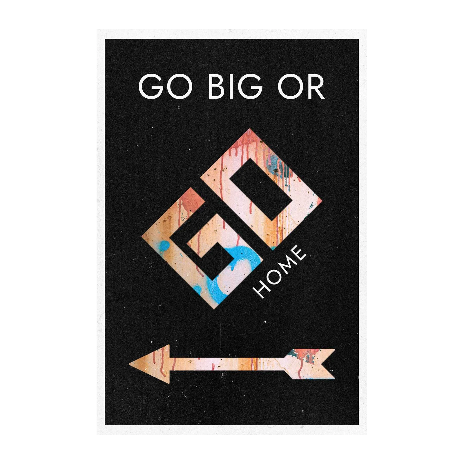 Go Big or Go Home Graffiti Wall Art