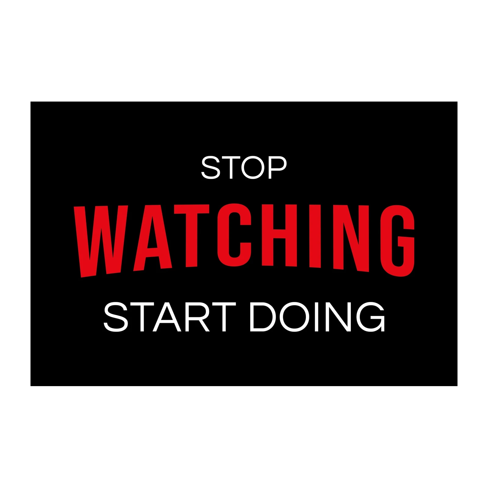 Motivational "Stop Watching Start Doing" Wall Art