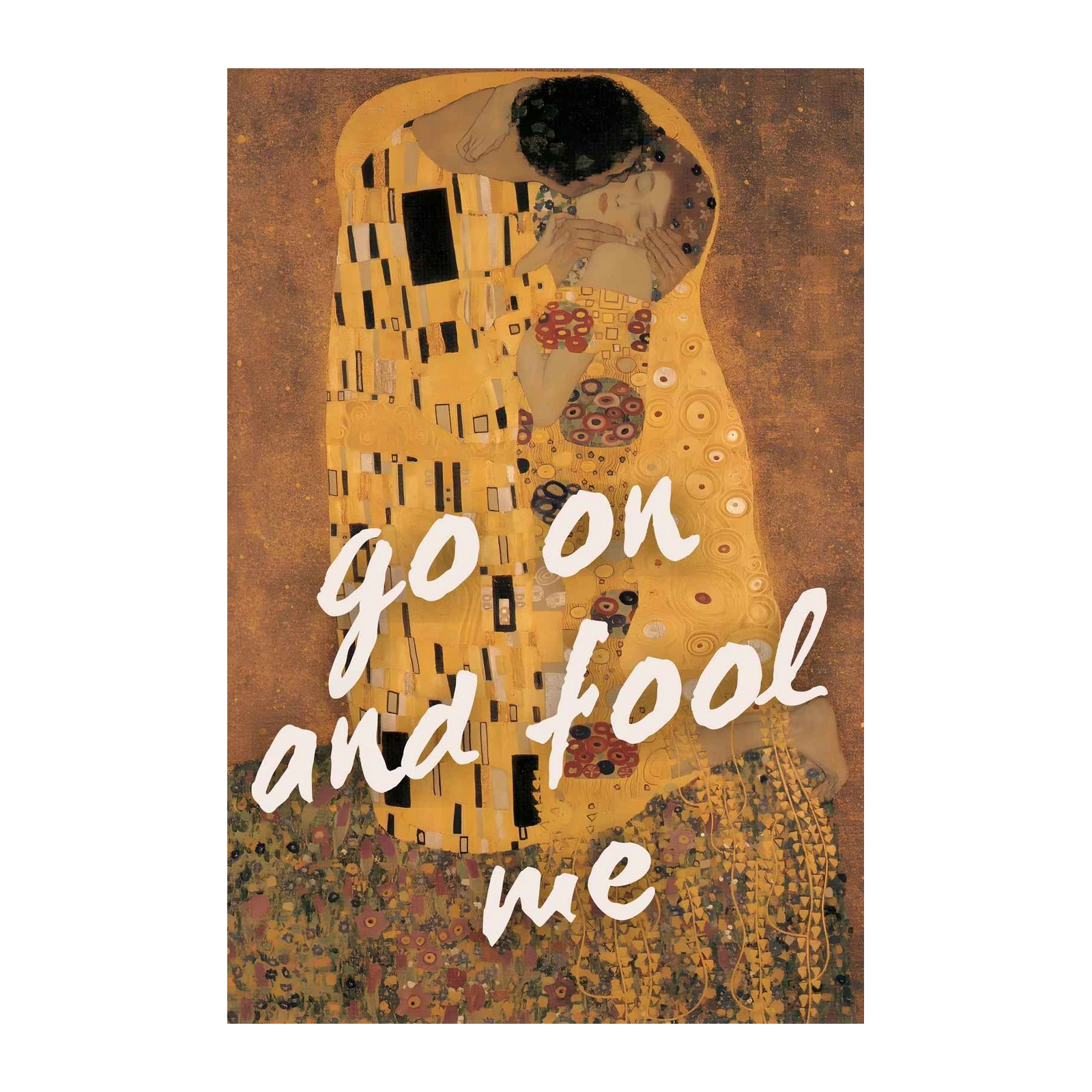 Klimt Kiss "Go On Fool Me" Wall Art