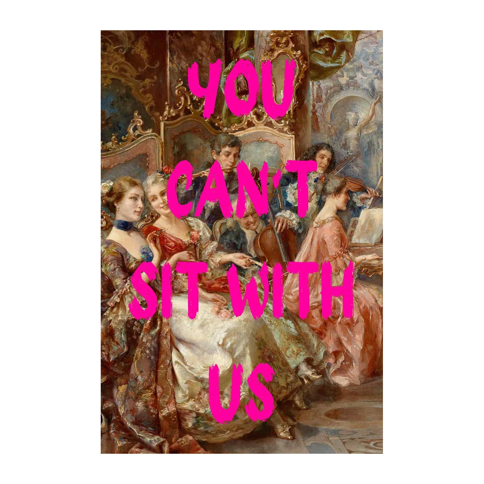 You Can't Sit With Us Baroque Wall Art
