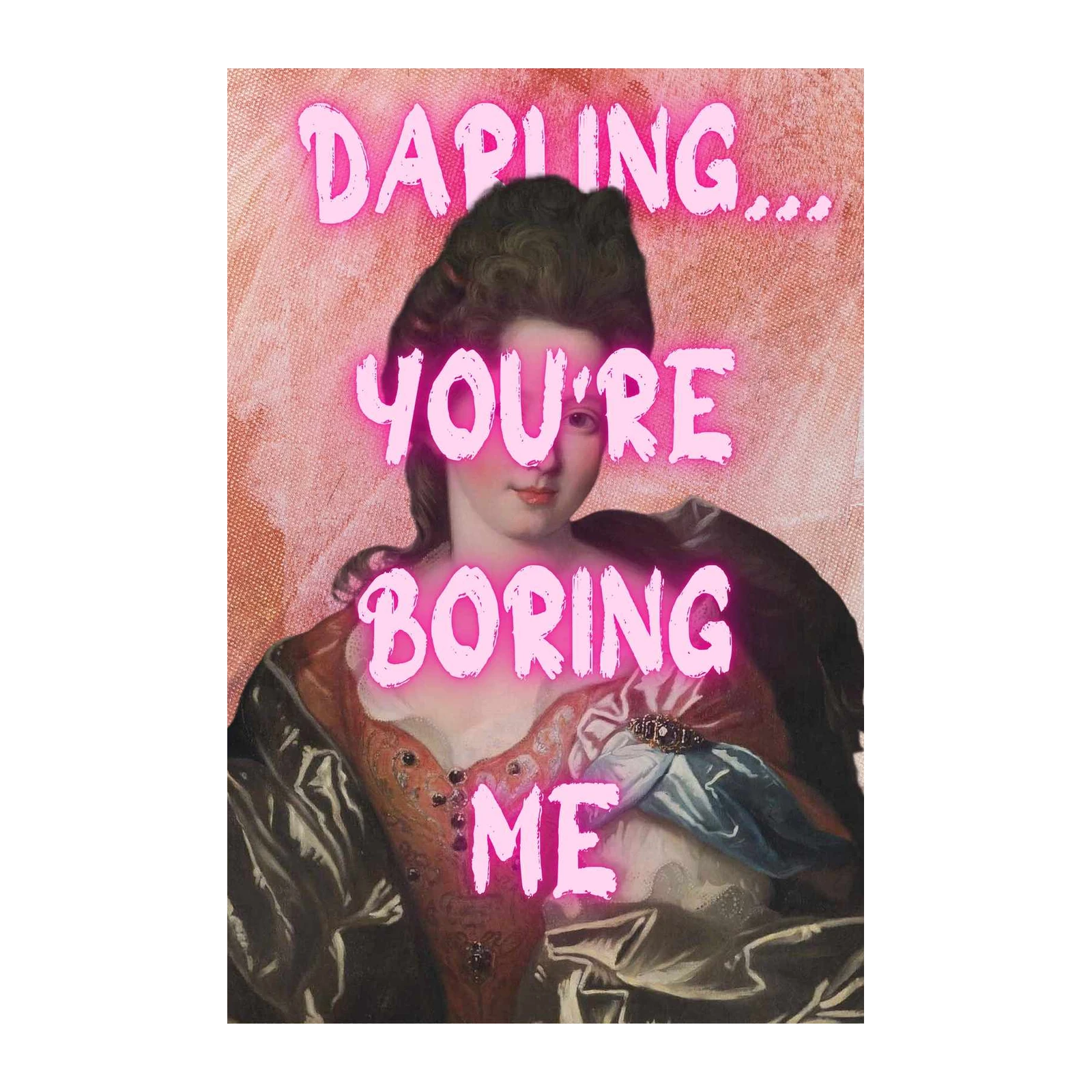 Darling You're Boring Me Wall Art