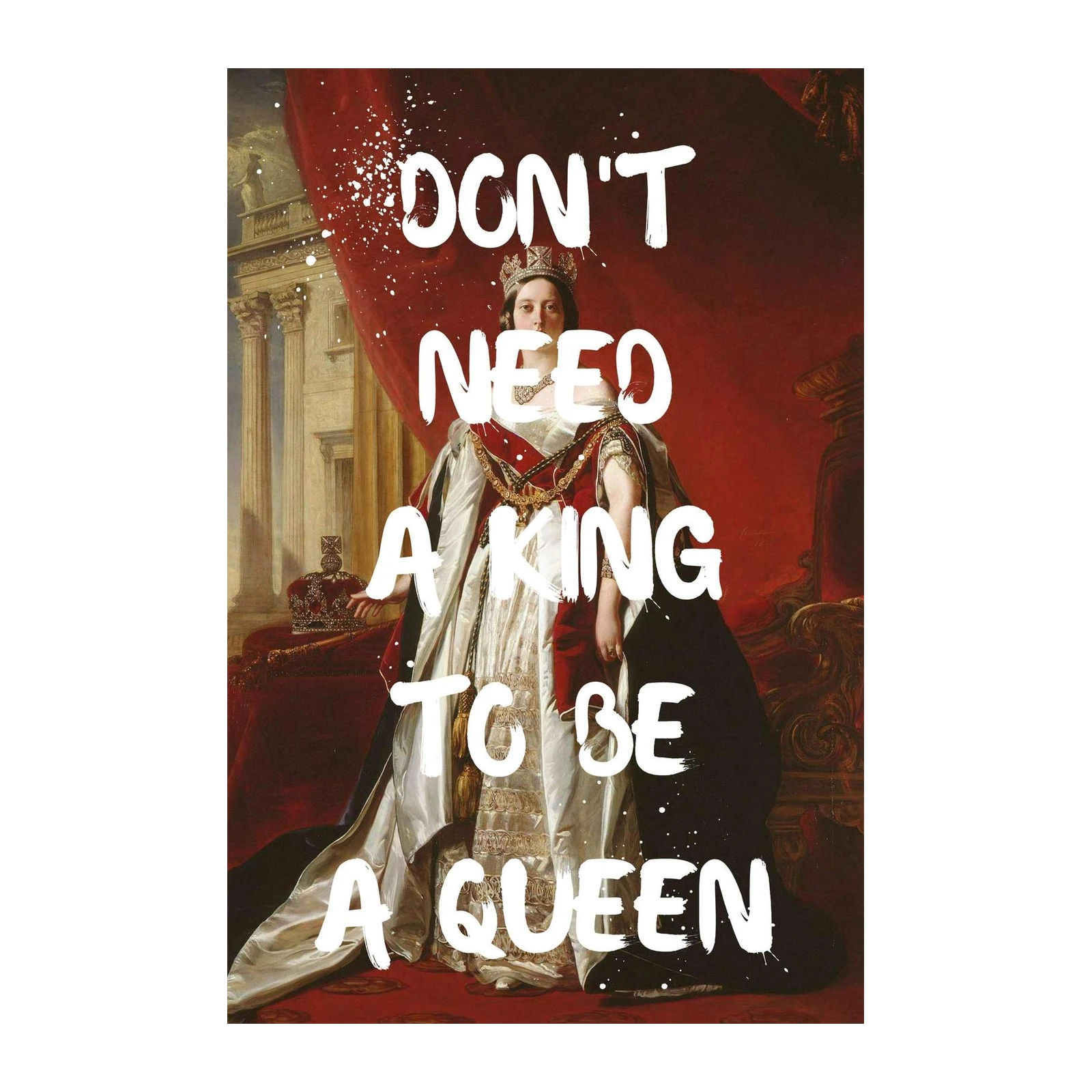 Empowering Queen Art: Don't Need A King Wall Art