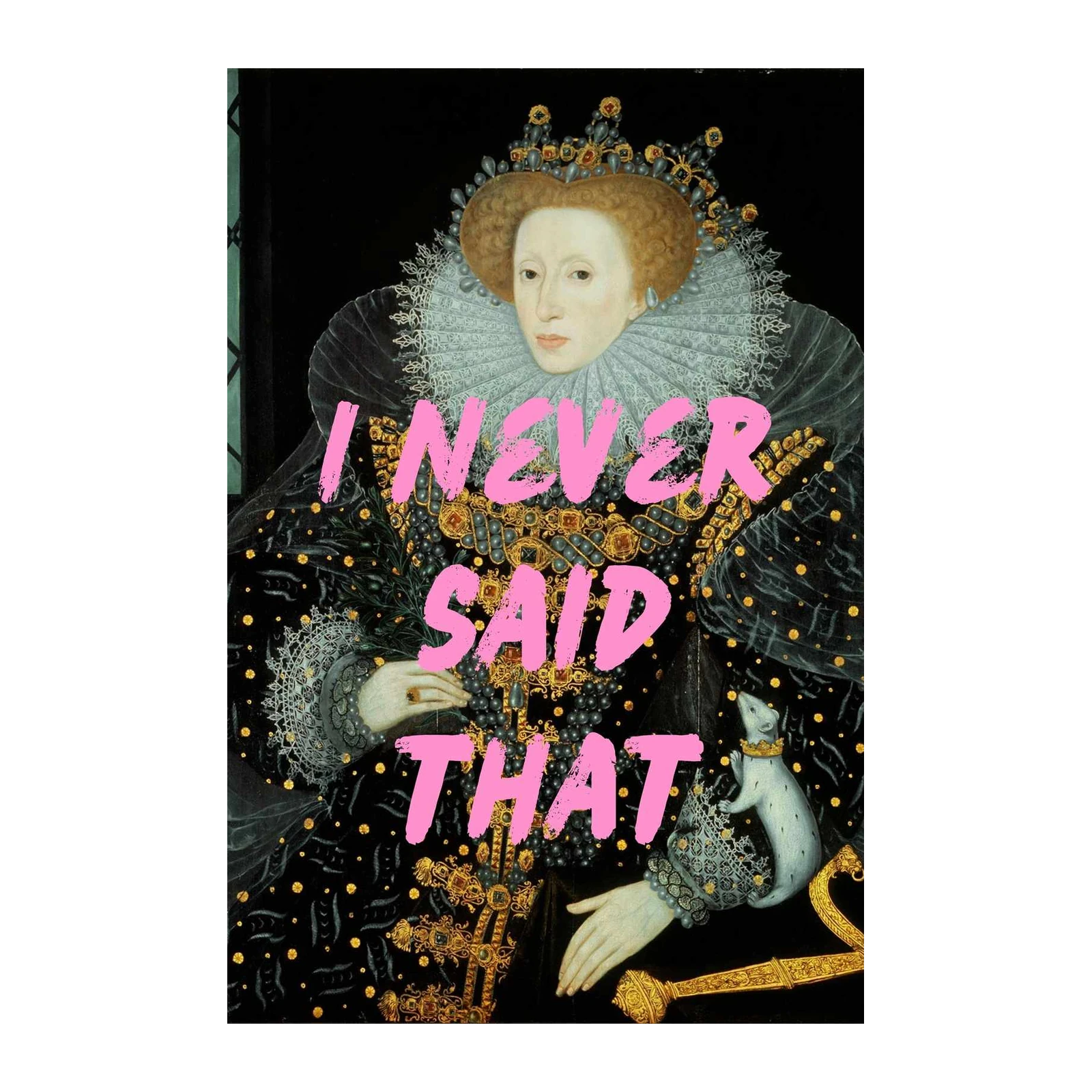Queen Elizabeth I 'I Never Said That' Wall Art