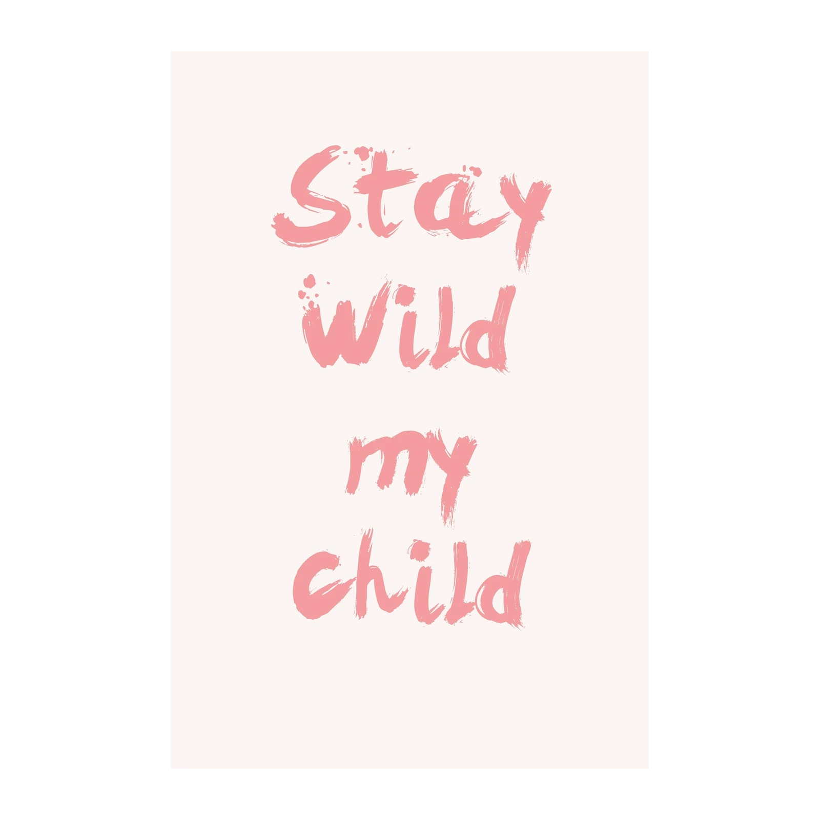 Stay Wild My Child Pink Brushstroke Wall Art
