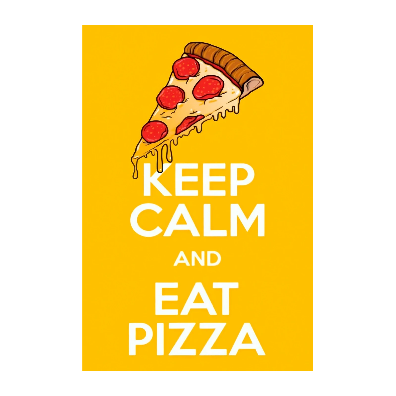 Keep Calm & Eat Pizza - Fun Food Wall Art