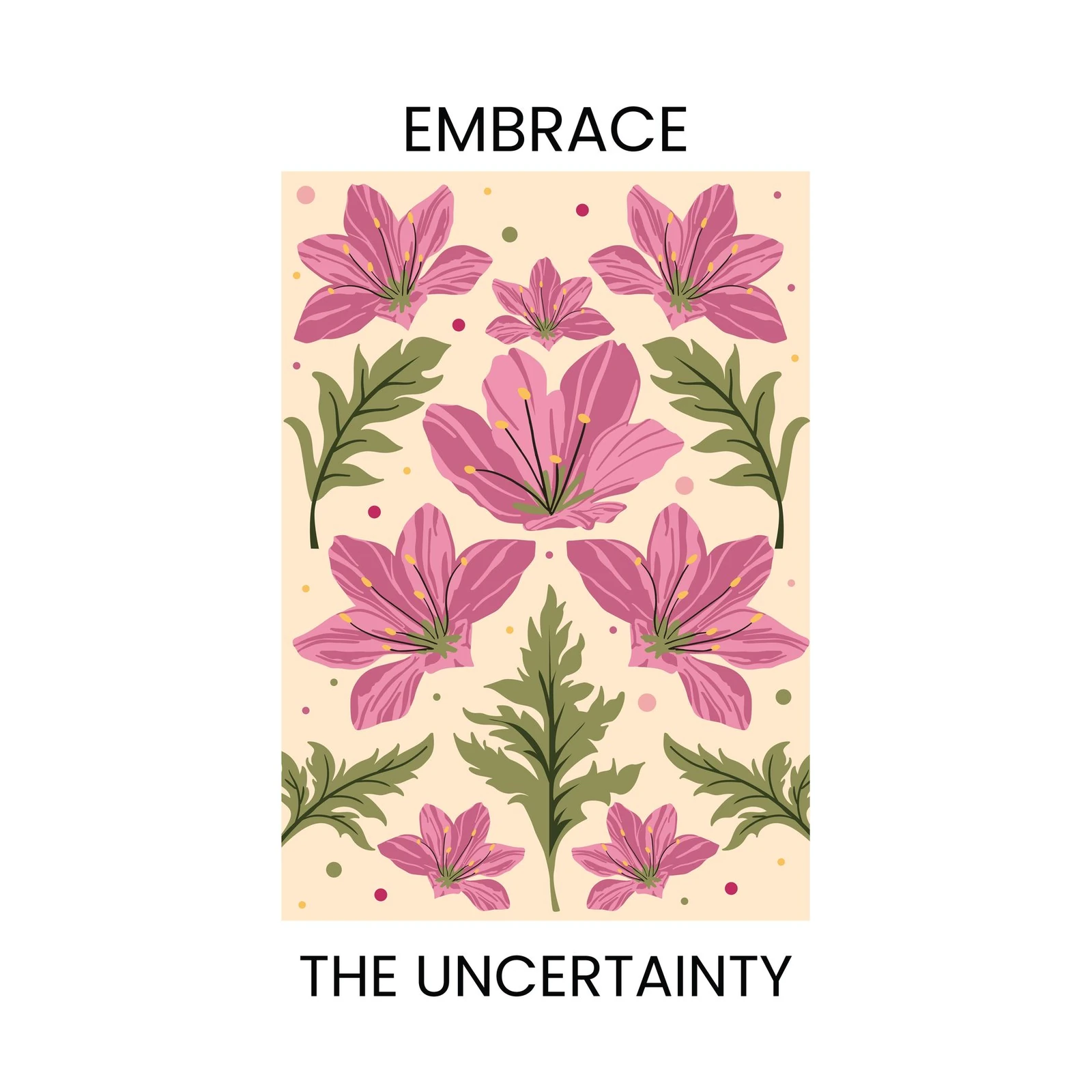 Embrace Uncertainty Floral Wall Art