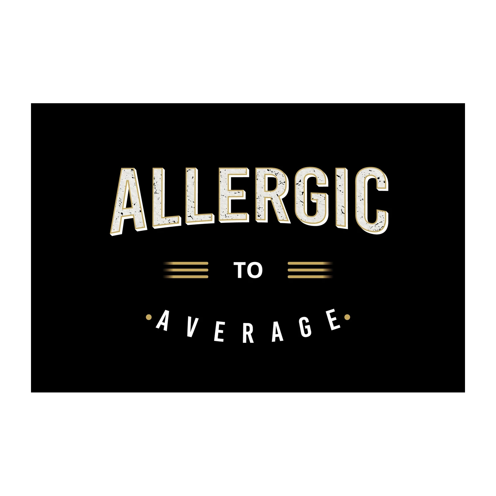 Allergic to Average Motivational Quote Wall Art