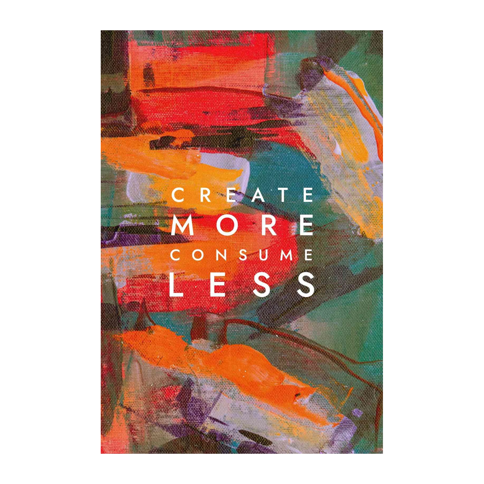 Abstract "Create More Consume Less" Wall Art
