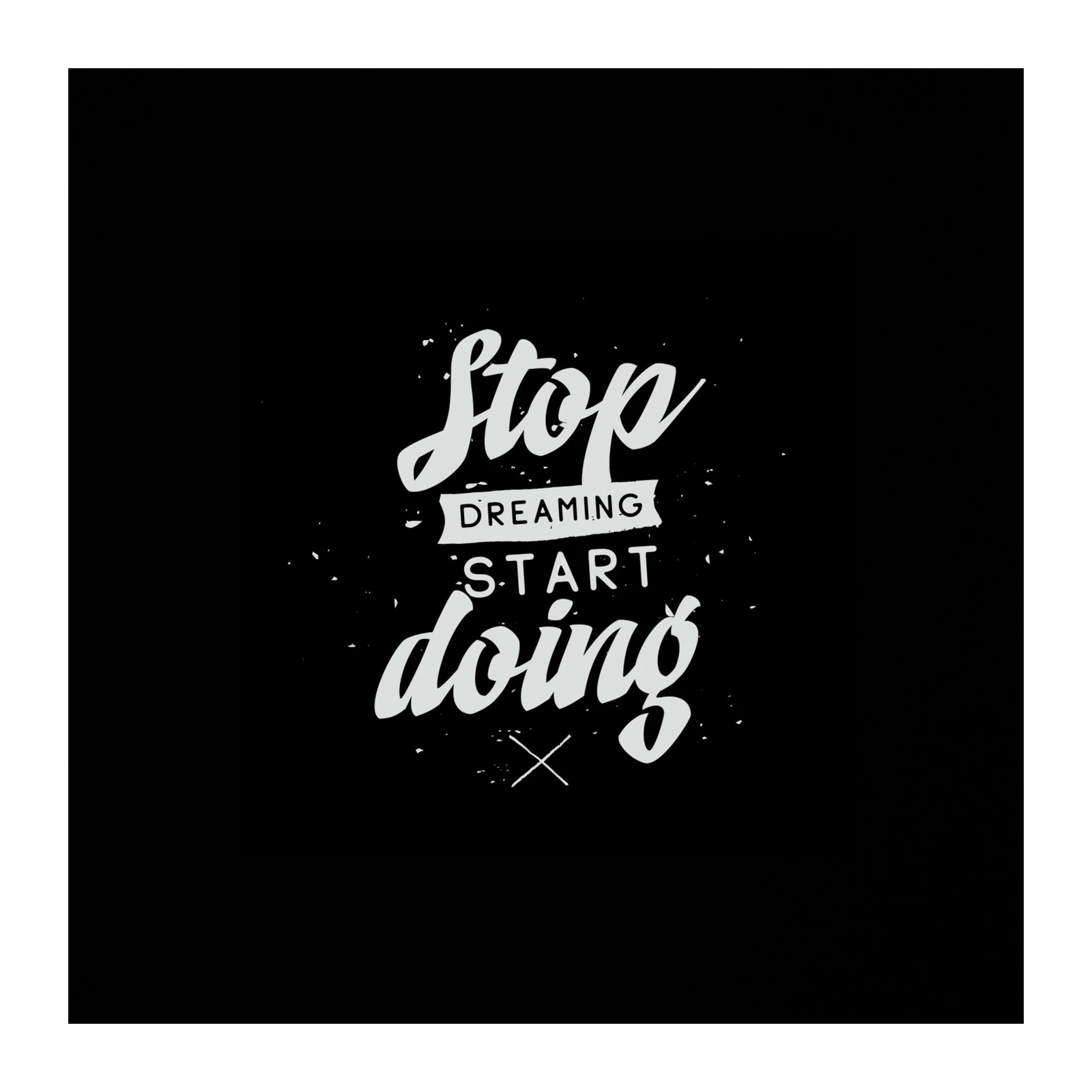 Stop Dreaming Start Doing Motivational Wall Art