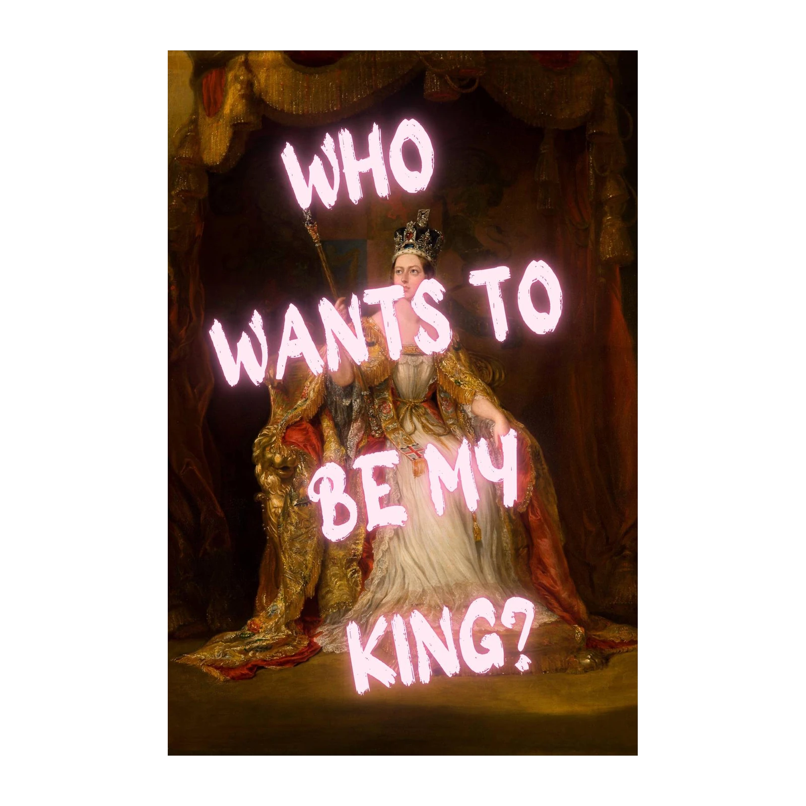 Regal Power Statement "Who Wants To Be My King?" Wall Art