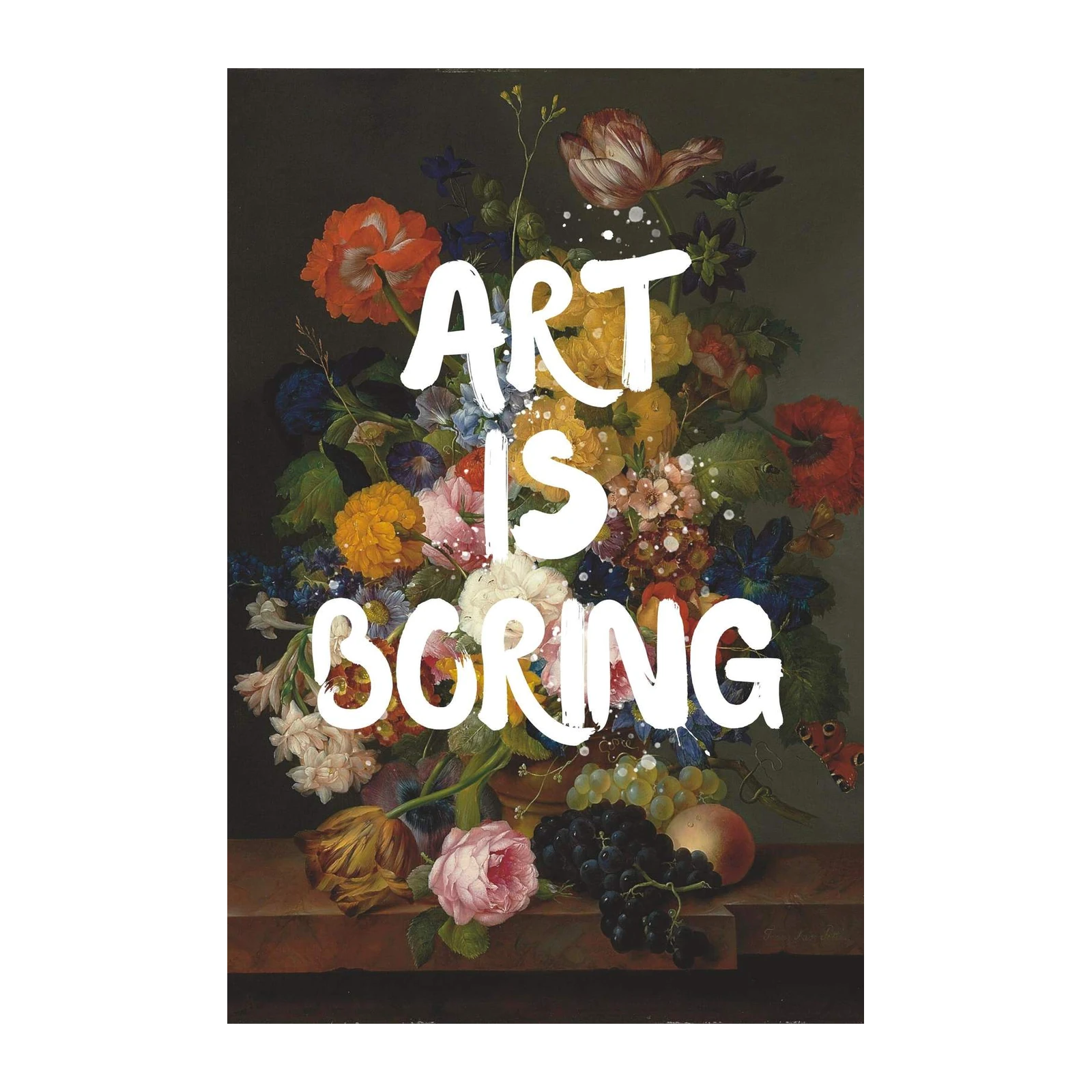 Bold Floral Statement "Art Is Boring" Wall Art