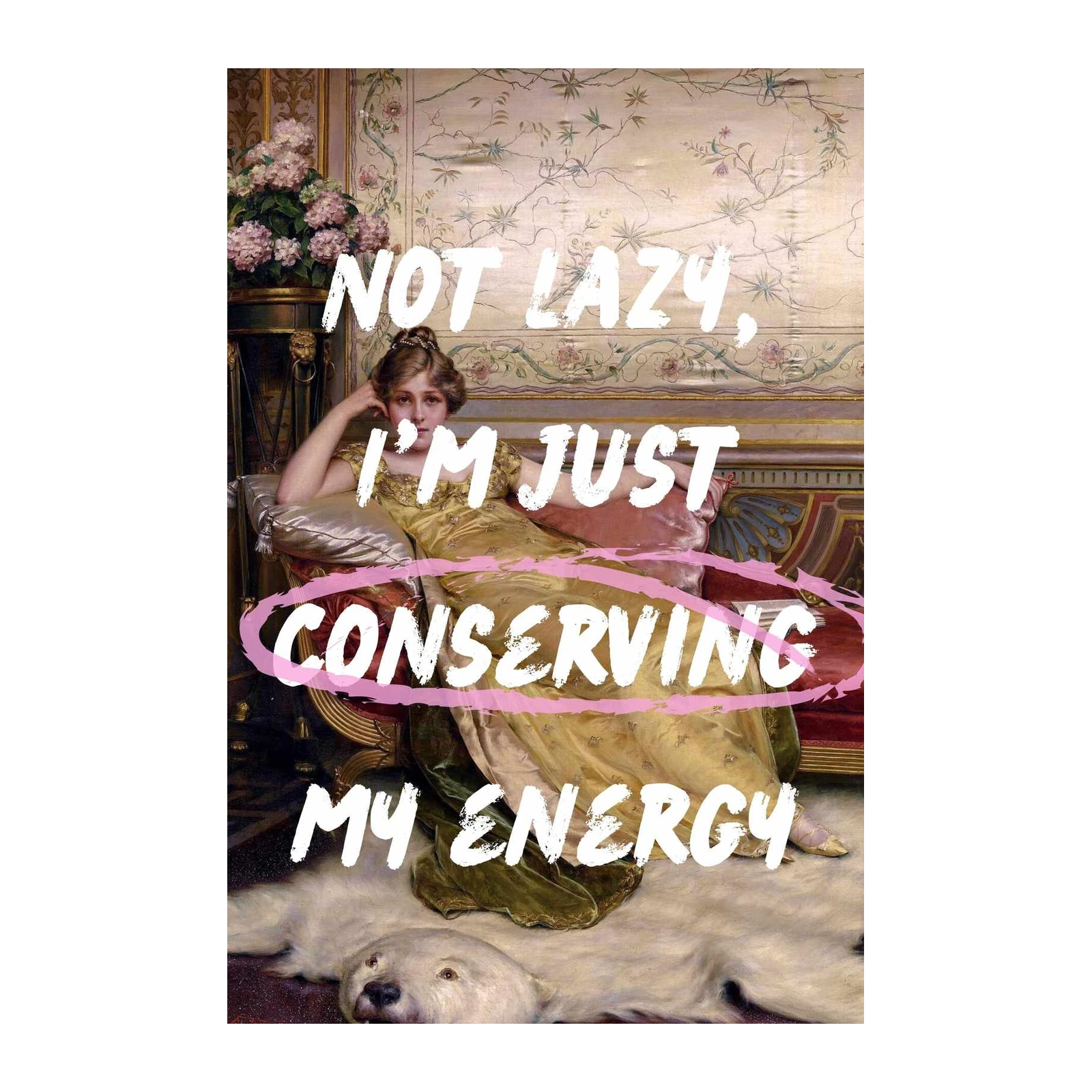 Not Lazy, Conserving Energy Vintage Wall Art
