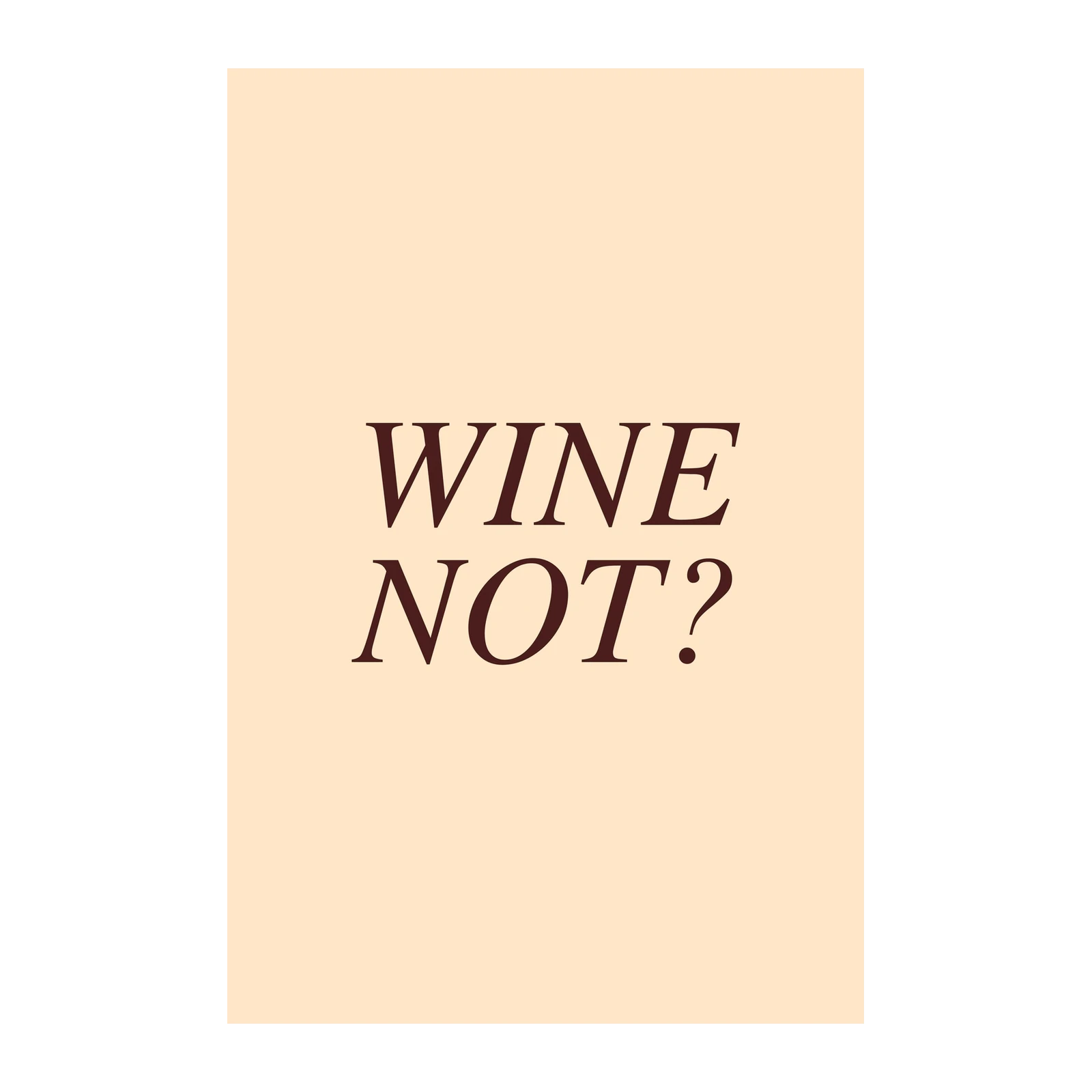 Wine Not? Modern Typography Wall Art