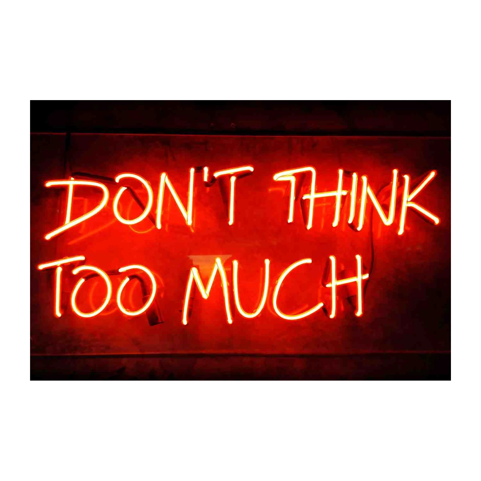 Don't Think Too Much Neon Wall Art Wall Art